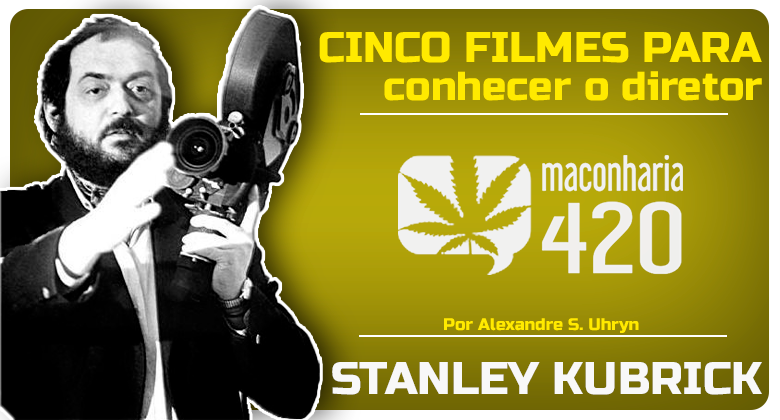 STANLEY KUBRICK: CINCO FILMES PARA CONHECER O DIRETOR